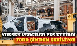 Ford yüksek vergiler nedeniyle Çin'den çekiliyor