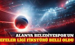 Alanya Belediyespor'un Efeler Ligi fikstürü belli oldu