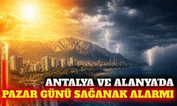 Antalya ve Alanya'da pazar günü sağanak uyarısı
