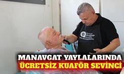 Manavgat yaylalarına ücretsiz mobil kuaför hizmeti