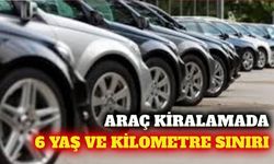 Araç kiralamada 6 yaş ve kilometre sınırı getirildi