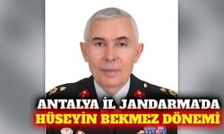 Antalya İl Jandarma Komutanlığına Hüseyin Bekmez atandı