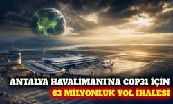 Antalya Havalimanı'na COP31 için 62.9 milyonluk ihale