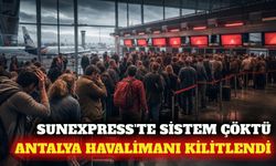 Antalya Havalimanı'nda SunExpress sistem arızası yoğunluğu