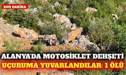 Alanya'da motosiklet uçuruma yuvarlandı: 1 ölü, 1 yaralı