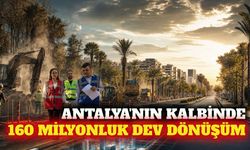 Antalya merkezde 160 milyon liralık bulvar dönüşümü