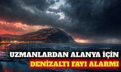 Uzmanlardan Alanya ve Antalya için denizaltı fayı uyarısı