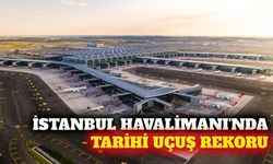 İstanbul Havalimanı uçuş ve yolcu sayısında rekor kırdı