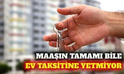 Konut kredisi taksiti 13 yılda maaşın yüzde 131'ine çıktı