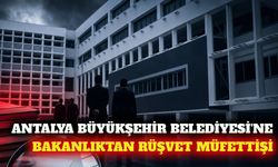 İçişleri Bakanlığı'ndan Antalya Büyükşehir'e müfettiş