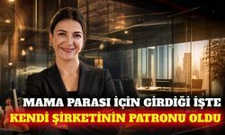 Antalya'da mama parası için başladığı işte patron oldu