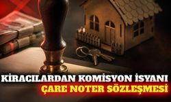 Kiracılar emlak komisyonu yerine noter sözleşmesi istiyor