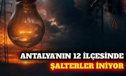 Antalya'nın 12 ilçesinde 20 Ağustos elektrik kesintisi