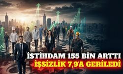 İstihdam 155 bin arttı, işsizlik yüzde 7,9'a düştü