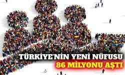 Türkiye nüfusu 86 milyon 320 bin 602 kişiye ulaştı