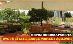 Kepez Dokumapark'ta uygun fiyatlı bahçe market açılıyor