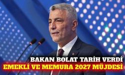 Bakan Bolat: 2027'de emekli ve memurun imkanları artacak