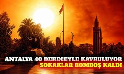 Antalya'da 40 dereceyi bulan sıcaklık sokakları boşalttı