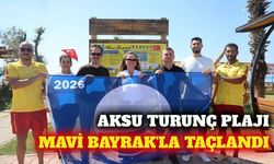 Aksu Turunç Halk Plajı'na uluslararası Mavi Bayrak verildi