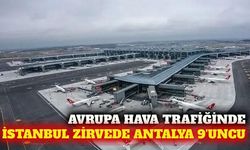 İstanbul Havalimanı Avrupa'nın zirvesinde, Antalya 9. oldu
