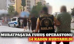 Muratpaşa'da fuhuş operasyonu: 14 kadın kurtarıldı