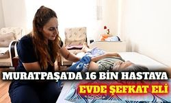 Muratpaşa'da 16 bin 200 hastaya evde bakım hizmeti