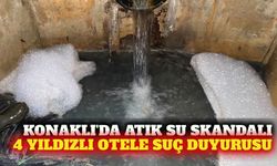 Konaklı'da gri su kirliliği: 4 yıldızlı otele suç duyurusu