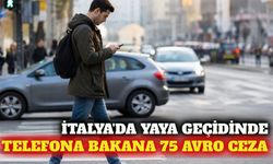 İtalya'da yaya geçidinde telefona bakana 75 avro ceza