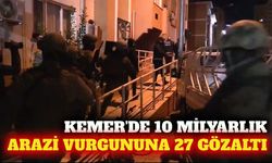 Kemer'de 10 milyar liralık arazi vurgunu: 27 gözaltı