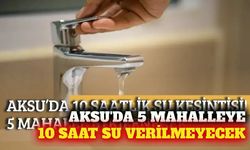 Aksu'da 10 saatlik su kesintisi: 5 mahalle etkilenecek