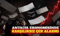 Antalya’da karşılıksız çekler ilk 7 ayda yüzde 85 arttı