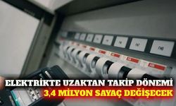 Elektrikte yeni dönem: 3,4 milyon akıllı sayaç kurulacak