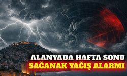 Alanya ve çevresinde hafta sonu sağanak yağış bekleniyor