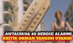 Kepez'den Antalya geneli için 40 derece ve yangın uyarısı