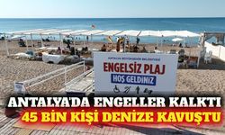 Antalya'nın engelsiz plajlarında 45 bin kişiye hizmet