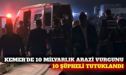 Kemer'de 10 milyarlık arazi soruşturmasında 10 tutuklama