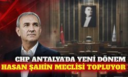 CHP Antalya'da Hasan Şahin meclis gruplarını topluyor