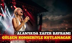 Alanya'da 30 Ağustos Gülşen konseriyle kutlanacak