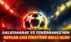 Temsilcilerimizin Şampiyonlar Ligi fikstürü belli oldu
