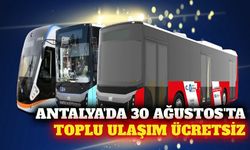 30 Ağustos'ta Antalya'da toplu ulaşım ücretsiz