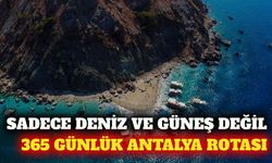 Turizmi 12 aya yayacak 365 günlük Antalya rotası açıklandı