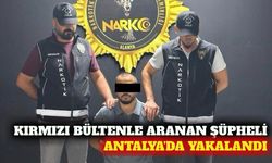 Kırmızı bültenle aranan şüpheli Antalya'da yakalandı