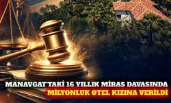 Manavgat'ta 16 yıllık miras mücadelesi sonuçlandı