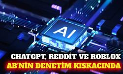 AB'den ChatGPT, Reddit ve Roblox'a yeni denetim kararı