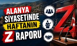 Alanya siyasetinde haftanın Z raporu