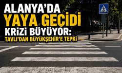 Alanya’da yaya geçidi krizi büyüyor: Tavlı’dan Büyükşehir’e tepki