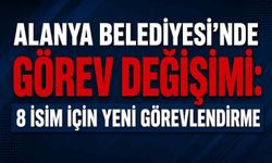 Alanya Belediyesi’nde görev değişimi: 8 isim için yeni görevlendirme