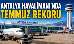 Antalya Havalimanı’nda temmuz rekoru