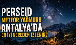 Perseid meteor yağmuru Antalya’da en iyi nereden izlenir?