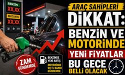 Araç sahipleri dikkat: Benzin ve motorinde yeni fiyatlar bu gece belli olacak
